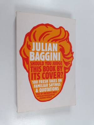 Julian Baggini : Should You Judge this Book by Its Cover?...