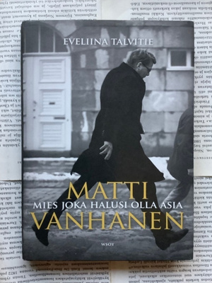 Matti Vanhanen: Mies joka halusi olla asia (sid.)
