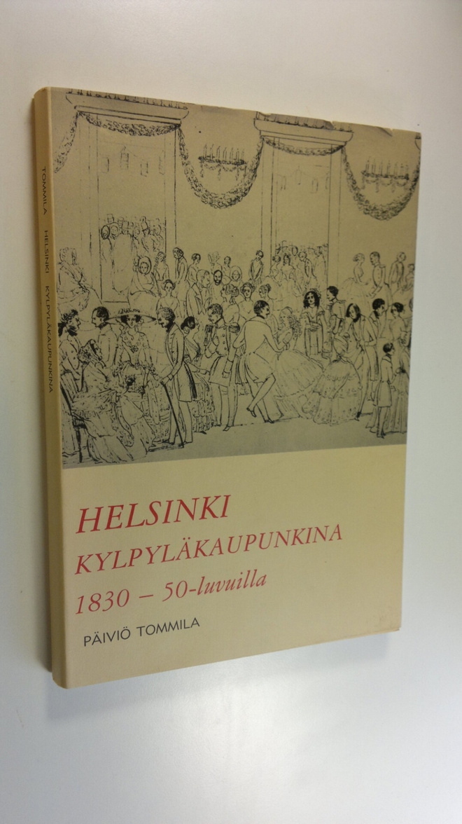 Päiviö Tommila : Helsinki kylpyläkaupunkina 1830 - 50 -lu...