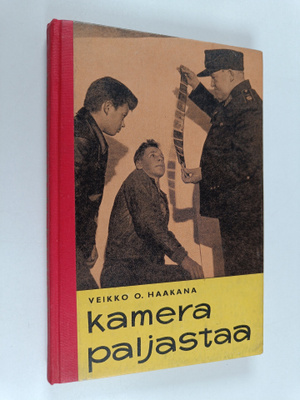 Veikko Haakana : Kamera paljastaa : seikkailua ja oppia h...