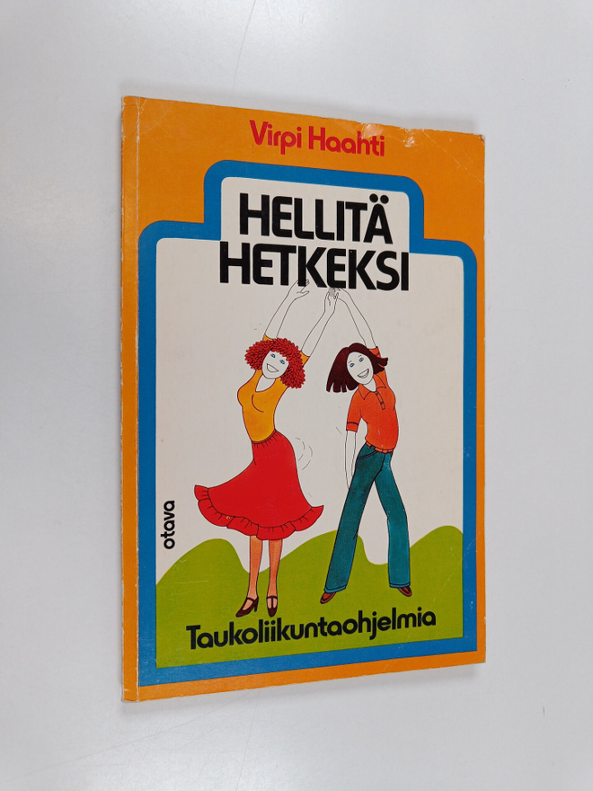 Virpi Haahti : Hellitä hetkeksi : taukoliikuntaohjelmia