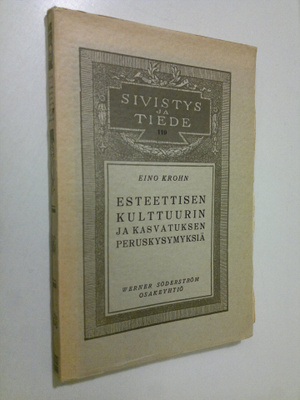 Eino Krohn : Esteettisen kulttuurin ja kasvatuksen perusk...
