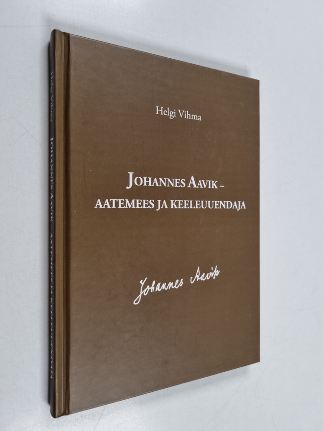 Helgi Vihma : Johannes Aavik - aatemees ja keeleuuendaja