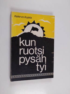 Kalervo Kujala : Kun Ruotsi pysähtyi