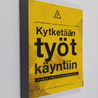 Kytketään työt käyntiin : voimaa työllisyysvoimalasta - pikkukuva 1