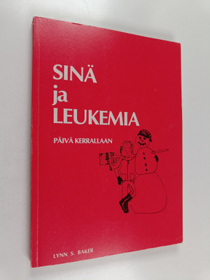 Lynn S. Baker : Sinä ja leukemia : päivä kerrallaan