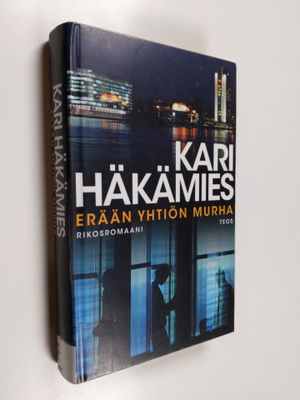 Kari Häkämies : Erään yhtiön murha : rikosromaani