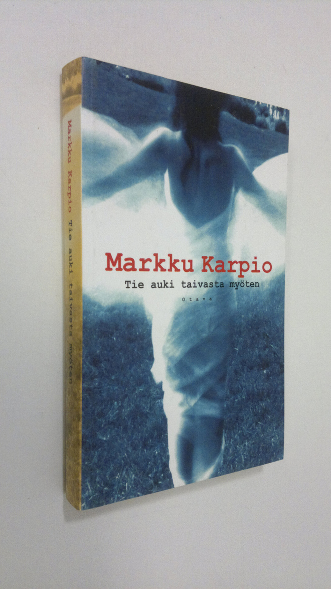 Markku Karpio : Tie auki taivasta myöten