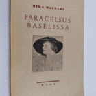Mika Waltari : Paracelsus Baselissa : 5-näytöksinen histo... - pikkukuva 1