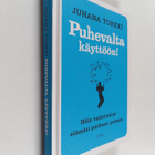 Juhana Torkki : Puhevalta käyttöön! Näin valmistelet eläm... - pikkukuva 1