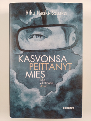 Riku Keski-Rauska : Kasvonsa peittänyt mies - Juha Vikatm...