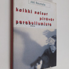 Aki Rautala : Kaikki naiset pitävät parabellumista : riko... - pikkukuva 1