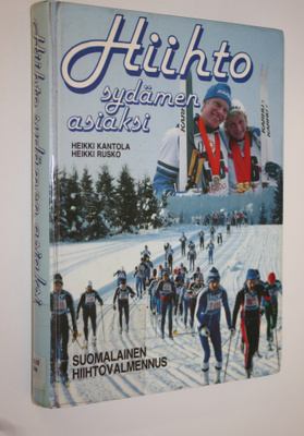 Heikki Kantola : Hiihto sydämen asiaksi : suomalainen hii...