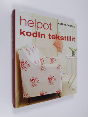 Katrin Cargill : Helpot kodin tekstiilit : 50 tyylikästä ...