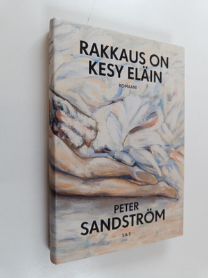 Peter Sandström : Rakkaus on kesy eläin - Romaani