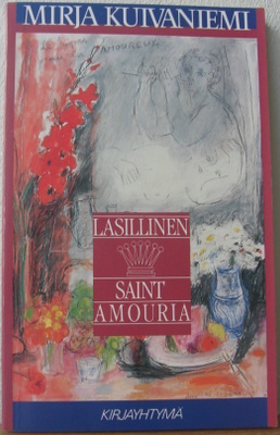 Mirja Kuivaniemi: Lasillinen Saint Amouria, Kirjayhtymä 1991