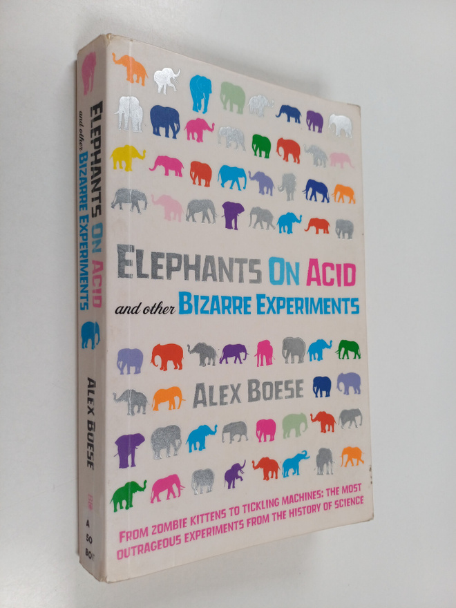 Alex Boese : Elephants on acid and other bizarre experiments