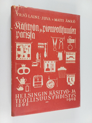 Yrjö Laine-Juva : Käsityön ja pienteollisuuden parissa : ...