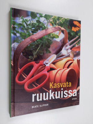 Beate Slipher : Kasvata ruukuissa