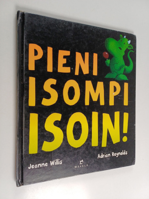 Jeanne Willis : Pieni, isompi, isoin!