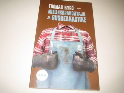 Tuomas Kyrö - Mielensäpahoittaja ja ruskeakastike (pokkari)