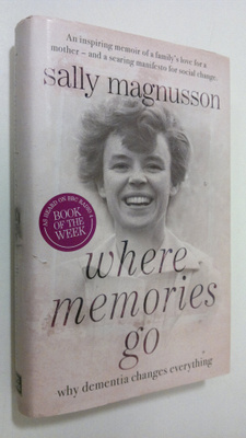 Sally Magnusson : Where Memories Go : why dementia change...