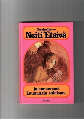 CAROLYN KEENE: Neiti Etsivä ja kadonneen kaupungin salaisuus