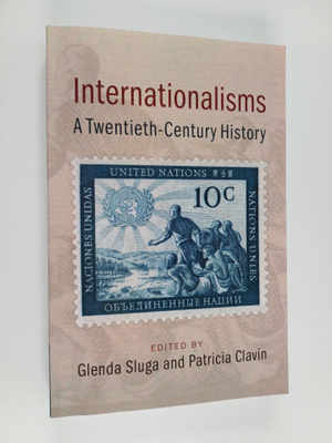 Internationalisms : a twentieth-century history