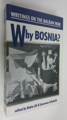 Rabia Ali : Why Bosnia? : Writings on the Balkan War