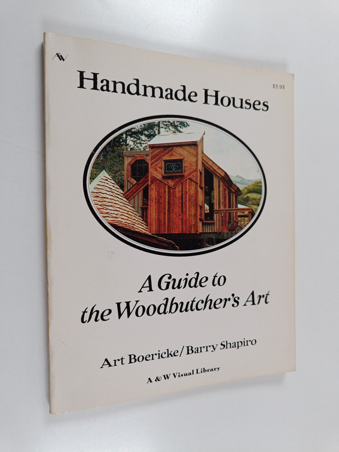 Barry Shapiro ym. : Handmade Houses : A Guide to the Wood...