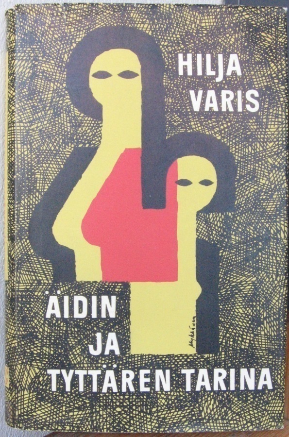 Hilja Varis: Äidin ja tyttären tarina, Gummerus 1958. 172 s.