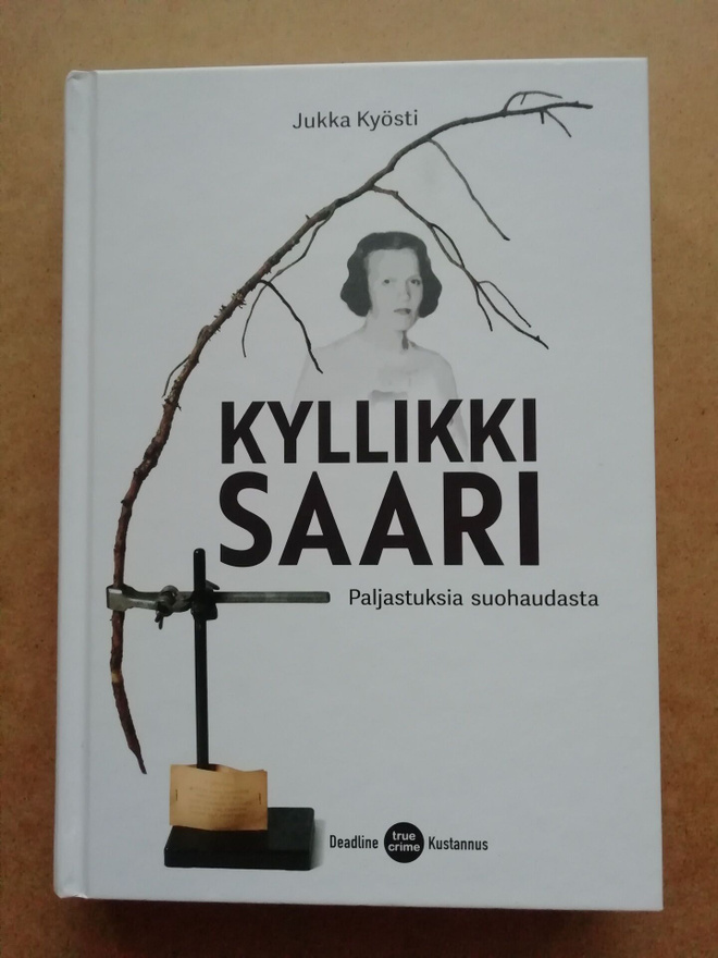 Jukka Kyösti : KYLLIKKI SAARI Paljastuksia suohaudasta