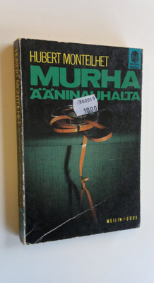 Hubert Monteilhet : Murha ääninauhalta : rikosromaani