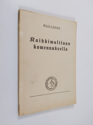 Alli Linna : Kaikkivaltiaan komennuksella