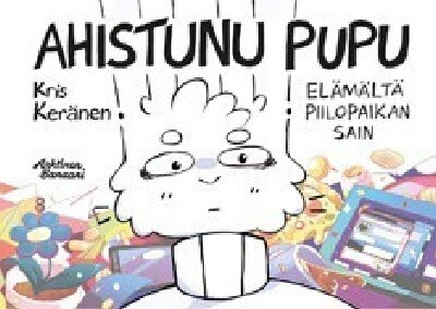 Ahistunu pupu: Elämältä piilopaikan sain   UUSI