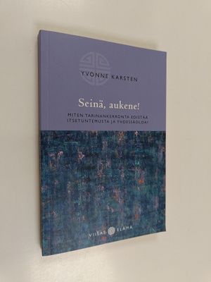 Yvonne Karsten : Seinä, aukene! : miten tarinankerronta e...