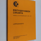 Erityisryhmien liikunta : kokeilu- ja tutkimusprojekti 19... - pikkukuva 1