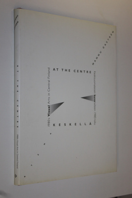 Hannu Castren : At the centre : 1980s visual arts in Cent...