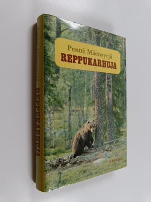 Pentti Mäensyrjä : Reppukarhuja : sattumustarinoita karhu...