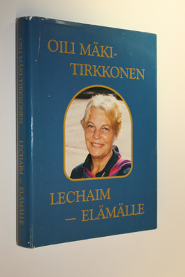 Oili Mäki-Tirkkonen : Lechaim - elämälle : muistelen (sig...