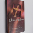 Seppo Tirkkonen : Elämänuskoa - pikkukuva 1