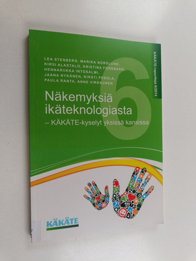 Näkemyksiä ikäteknologiasta : KÄKÄTE-kyselyt yksissä kans...