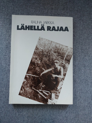 Rauha Jarkka - Lähellä rajaa + omistuskirjoitus