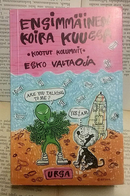Esko Valtaoja - Ensimmäinen koira kuussa: kootut kolumnit