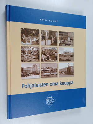 Katja Huumo : KPO : pohjalaisten oma kauppa 100 vuotta