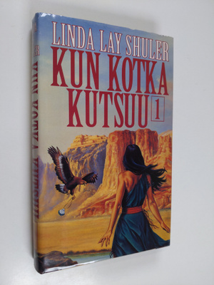 Linda Lay Shuler : Kun kotka kutsuu 1
