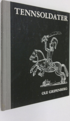 Ole Gripenberg : Tennsoldater som leksaker, samlarfigurer...