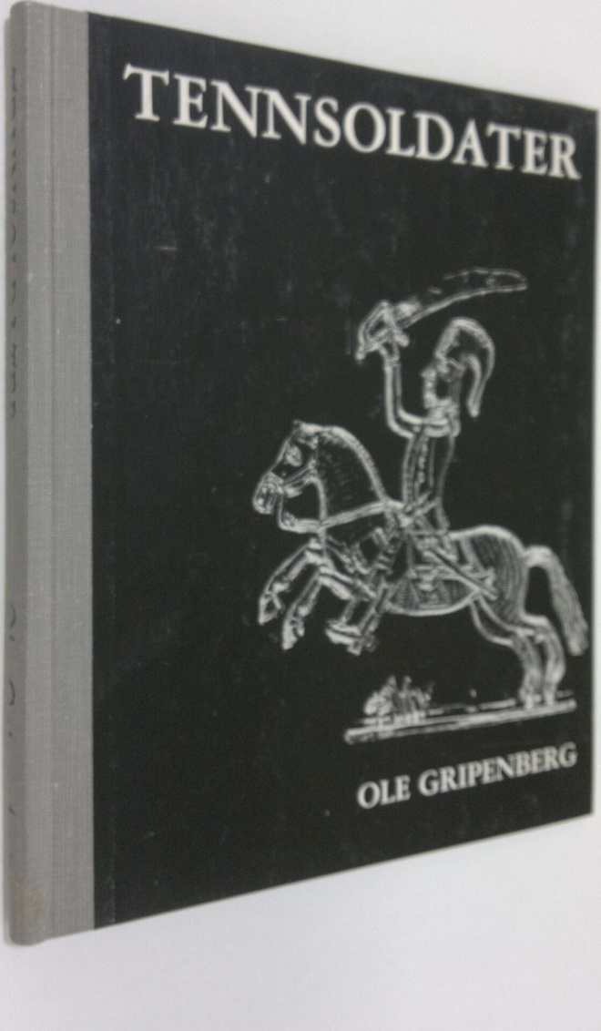 Ole Gripenberg : Tennsoldater som leksaker, samlarfigurer...