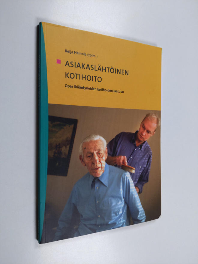 Asiakaslähtöinen kotihoito : opas ikääntyneiden kotihoido...