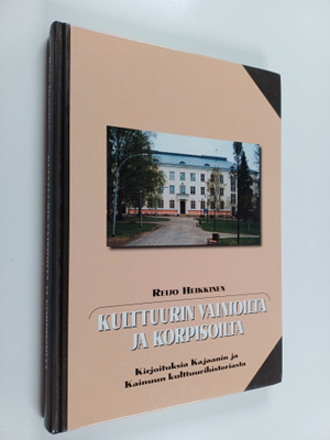 Reijo Heikkinen : Kulttuurin vainioilta ja korpisoilta : ...
